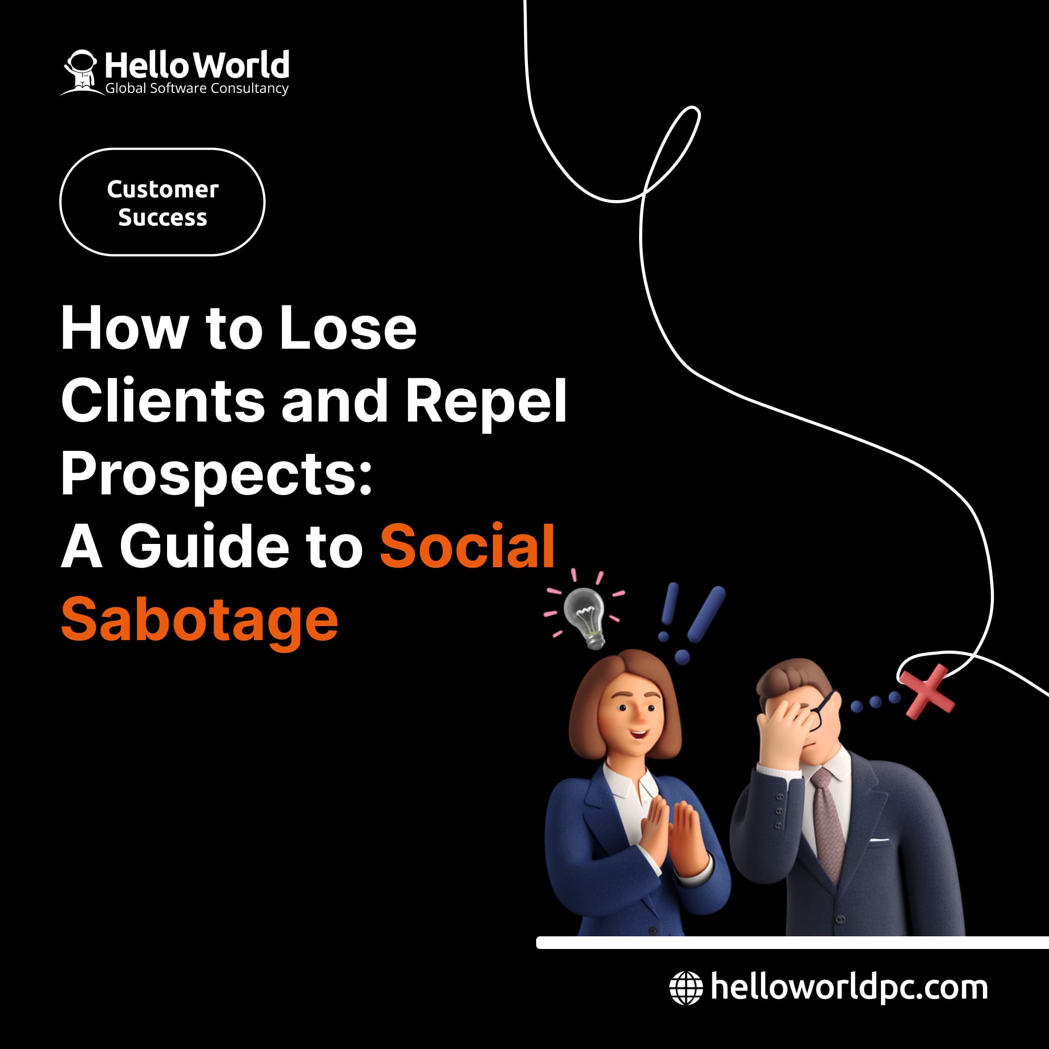 How to Lose Clients and Repel Prospects: A Guide to Social Sabotage