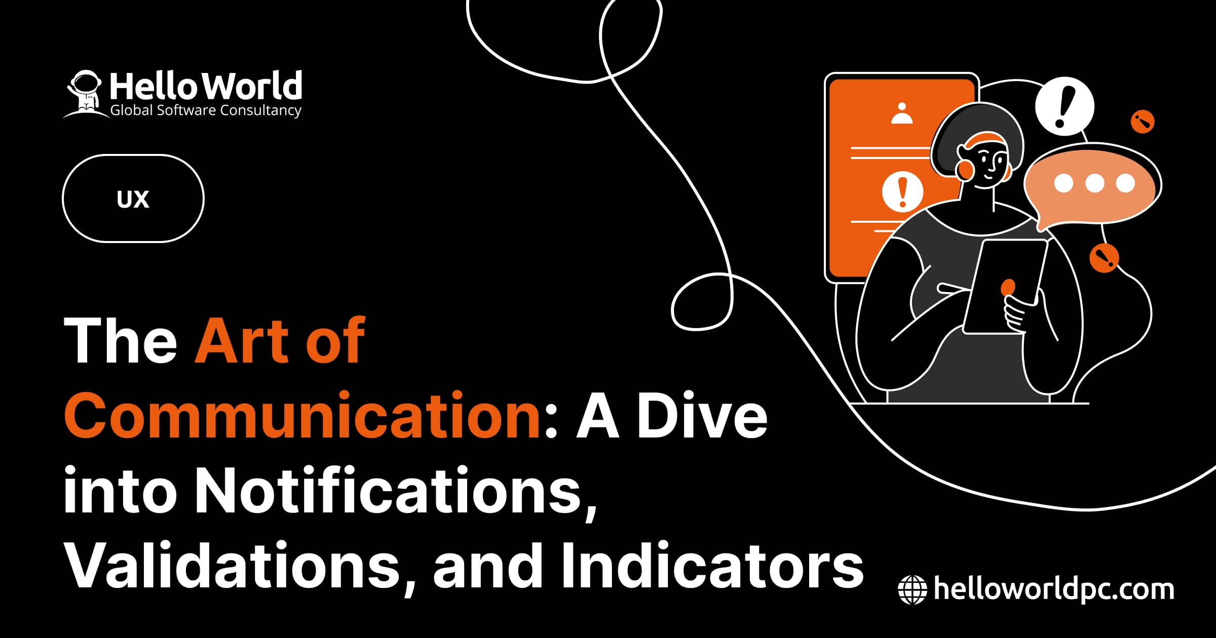 The Art of Communication: A Dive into Notifications, Validations, and Indicators
